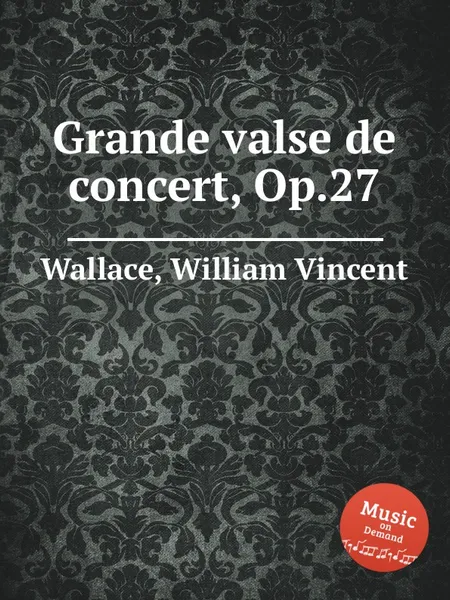 Обложка книги Grande valse de concert, Op.27, W.V. Wallace