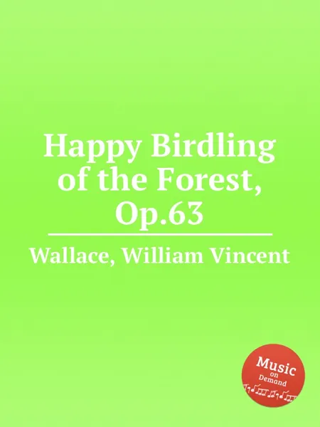 Обложка книги Happy Birdling of the Forest, Op.63, W.V. Wallace