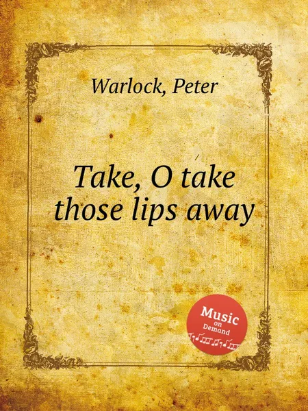 Обложка книги Take, O take those lips away, P. Warlock