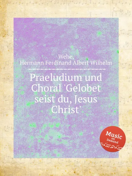 Обложка книги Praeludium und Choral 'Gelobet seist du, Jesus Christ', H.F. Wehe
