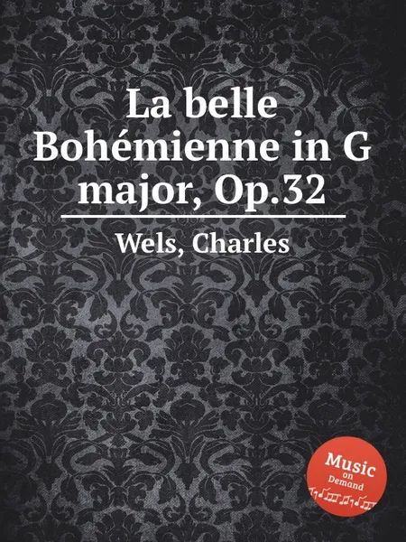 Обложка книги La belle Bohemienne in G major, Op.32, C. Wels