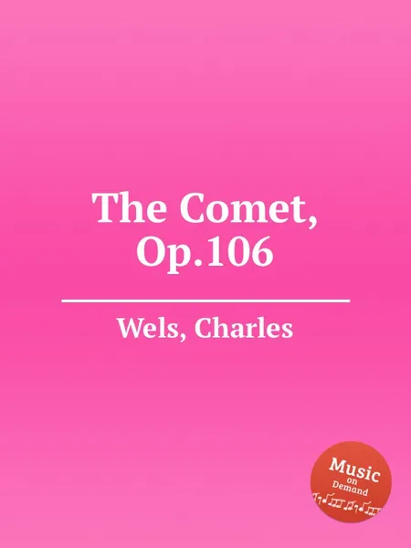 Обложка книги The Comet, Op.106, C. Wels