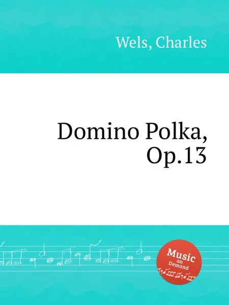 Обложка книги Domino Polka, Op.13, C. Wels