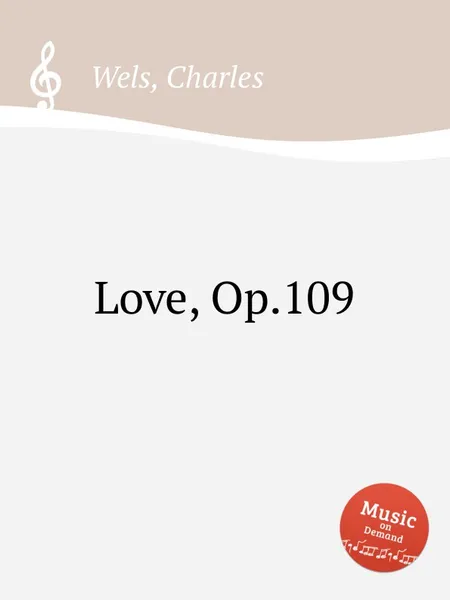 Обложка книги Love, Op.109, C. Wels