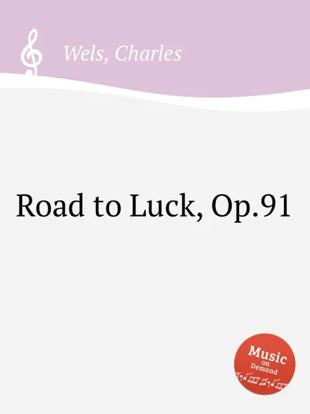 Обложка книги Road to Luck, Op.91, C. Wels