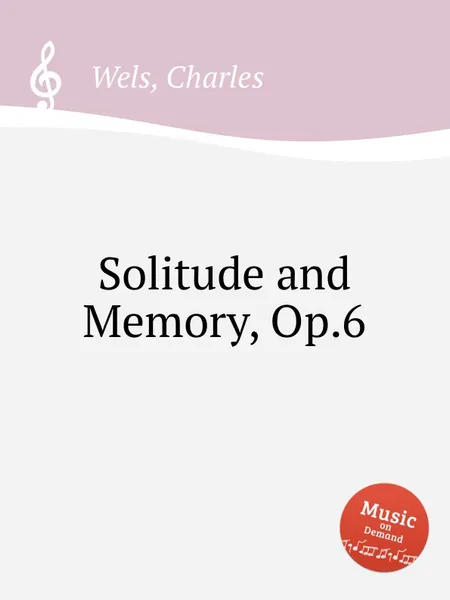 Обложка книги Solitude and Memory, Op.6, C. Wels