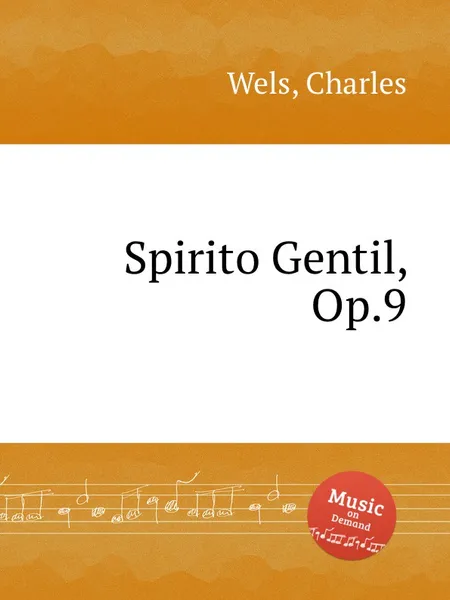 Обложка книги Spirito Gentil, Op.9, C. Wels