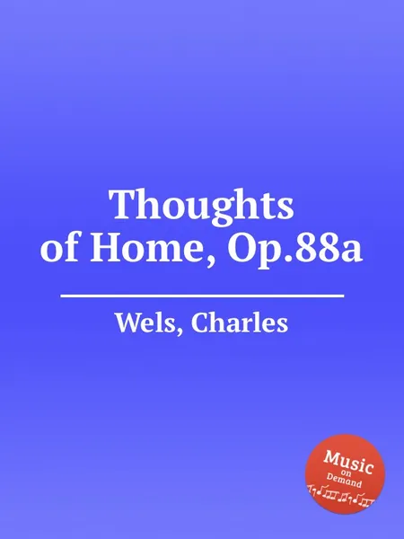 Обложка книги Thoughts of Home, Op.88a, C. Wels