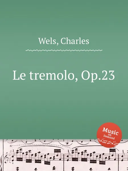 Обложка книги Le tremolo, Op.23, C. Wels