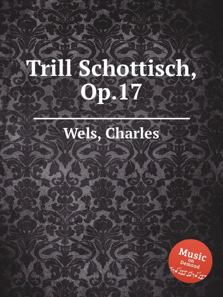 Обложка книги Trill Schottisch, Op.17, C. Wels