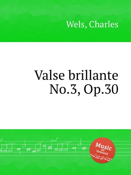 Обложка книги Valse brillante No.3, Op.30, C. Wels