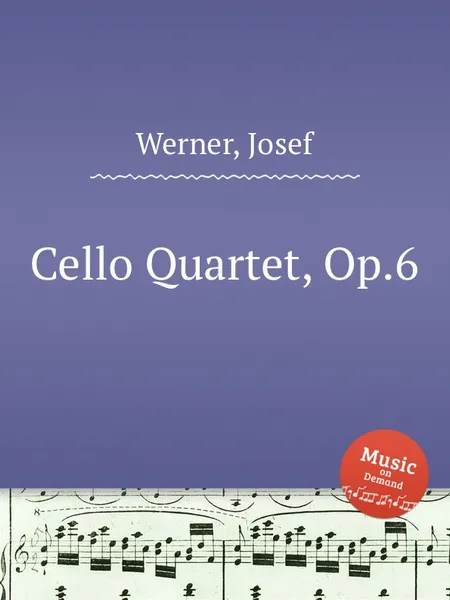 Обложка книги Cello Quartet, Op.6, J. Werner