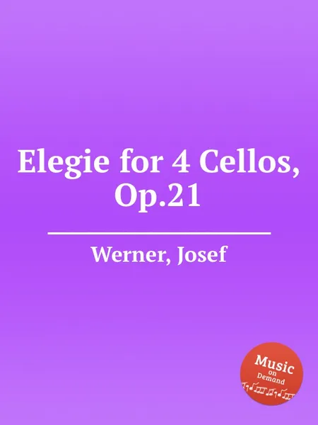 Обложка книги Elegie for 4 Cellos, Op.21, J. Werner