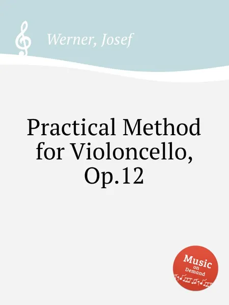 Обложка книги Practical Method for Violoncello, Op.12, J. Werner