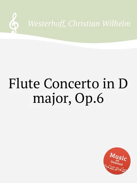 Обложка книги Flute Concerto in D major, Op.6, C.W. Westerhoff