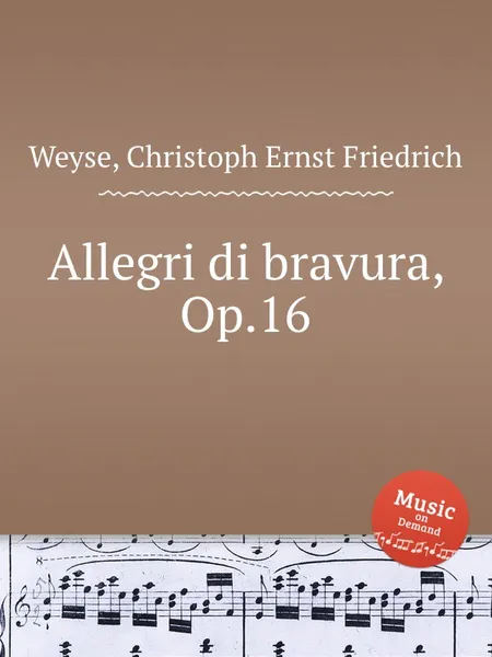 Обложка книги Allegri di bravura, Op.16, C.E. Weyse