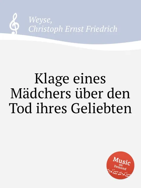 Обложка книги Klage eines Madchers uber den Tod ihres Geliebten, C.E. Weyse