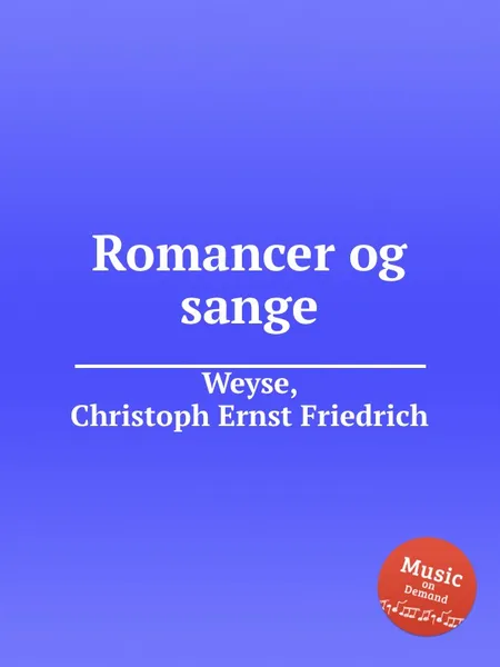 Обложка книги Romancer og sange, C.E. Weyse