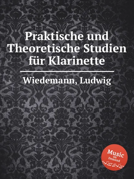 Обложка книги Praktische und Theoretische Studien fur Klarinette, L. Wiedemann