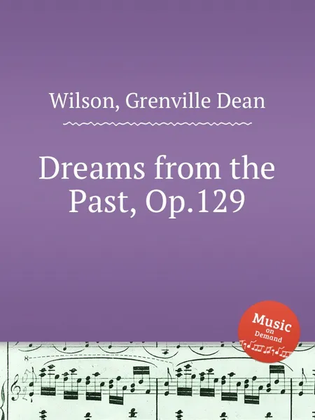 Обложка книги Dreams from the Past, Op.129, G.D. Wilson