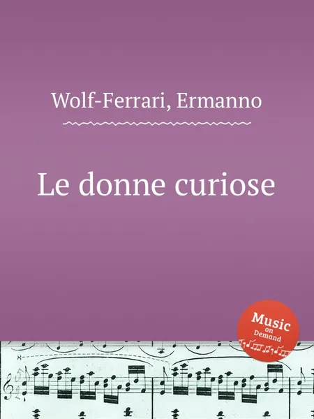 Обложка книги Le donne curiose, E. Wolf-Ferrari