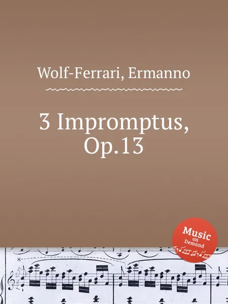 Обложка книги 3 Impromptus, Op.13, E. Wolf-Ferrari