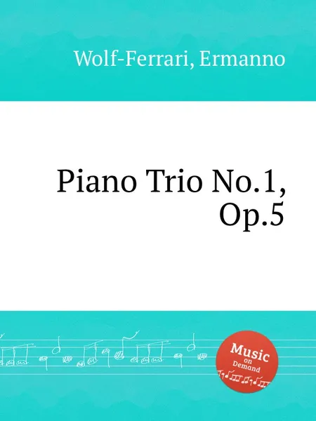 Обложка книги Piano Trio No.1, Op.5, E. Wolf-Ferrari