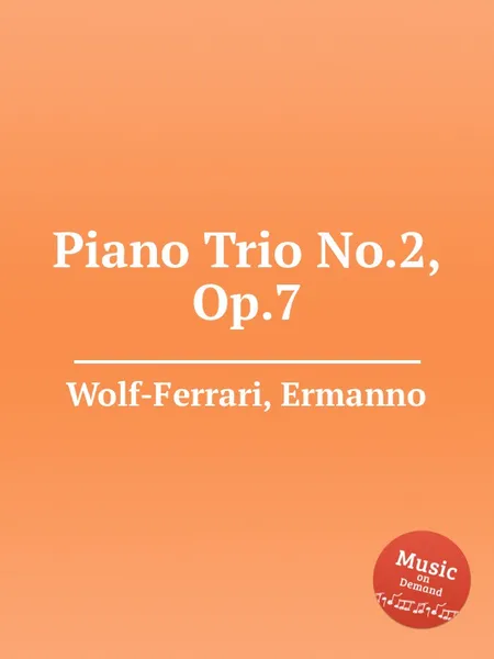 Обложка книги Piano Trio No.2, Op.7, E. Wolf-Ferrari