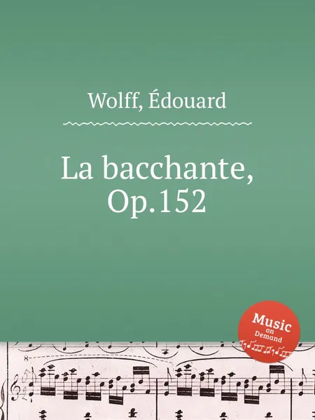 Обложка книги La bacchante, Op.152, E. Wolff