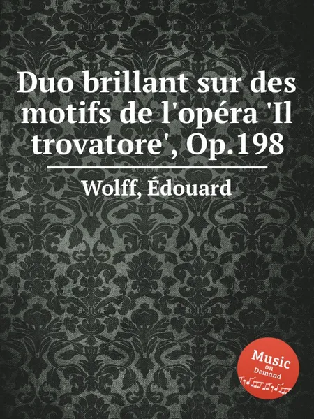 Обложка книги Duo brillant sur des motifs de l'opera 'Il trovatore', Op.198, E. Wolff