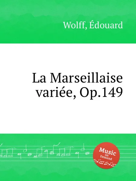 Обложка книги La Marseillaise variee, Op.149, E. Wolff