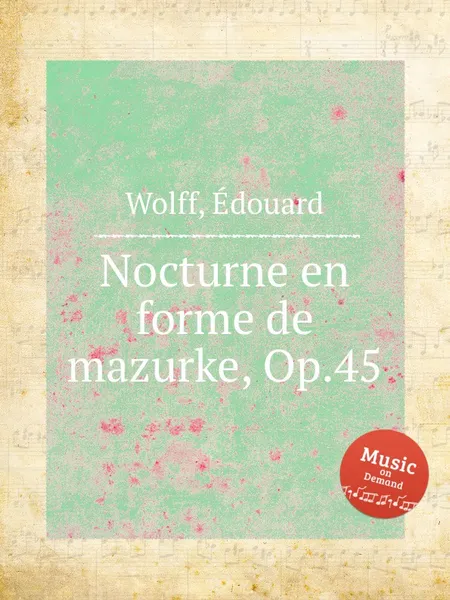 Обложка книги Nocturne en forme de mazurke, Op.45, E. Wolff