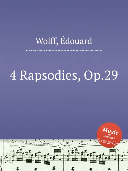 Обложка книги 4 Rapsodies, Op.29, E. Wolff