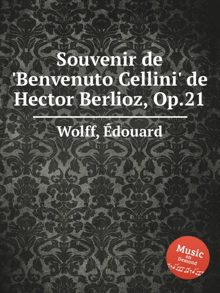 Обложка книги Souvenir de 'Benvenuto Cellini' de Hector Berlioz, Op.21, E. Wolff