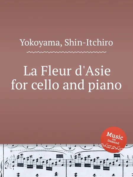 Обложка книги La Fleur d'Asie for cello and piano, S. Yokoyama