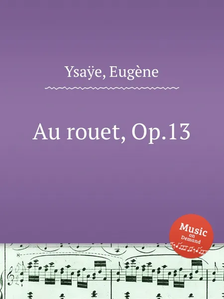 Обложка книги Au rouet, Op.13, E. Ysaÿe