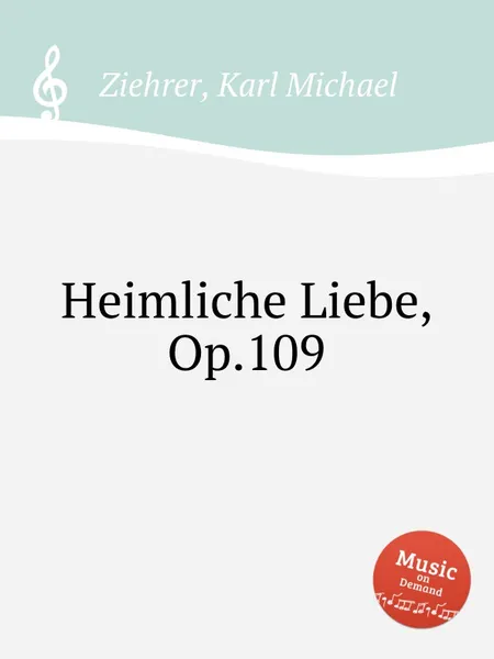 Обложка книги Heimliche Liebe, Op.109, K.M. Ziehrer
