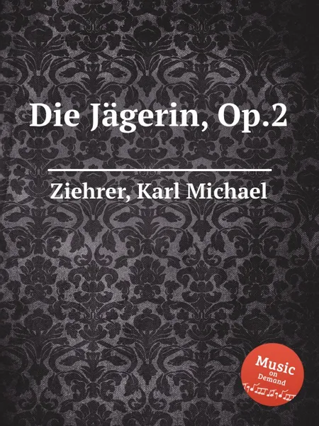 Обложка книги Die Jagerin, Op.2, K.M. Ziehrer