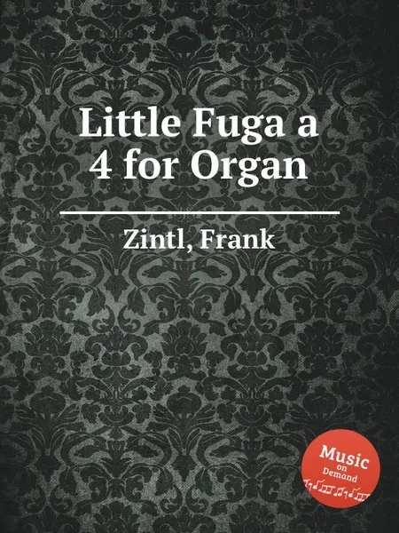 Обложка книги Little Fuga a 4 for Organ, F. Zintl