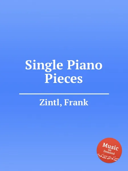 Обложка книги Single Piano Pieces, F. Zintl