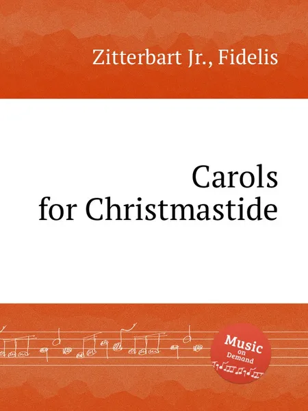 Обложка книги Carols for Christmastide, F. Zittrebart