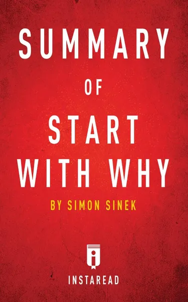 Обложка книги Summary of Start with Why. by Simon Sinek, Instaread Summaries