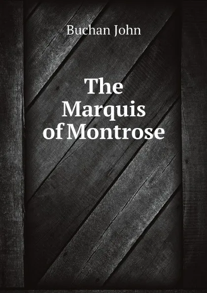 Обложка книги The Marquis of Montrose, Buchan John