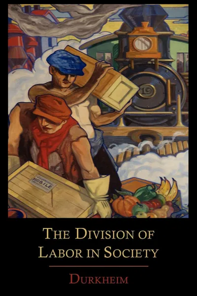 Обложка книги The Division of Labor in Society, Emile Durkheim, George Simpson