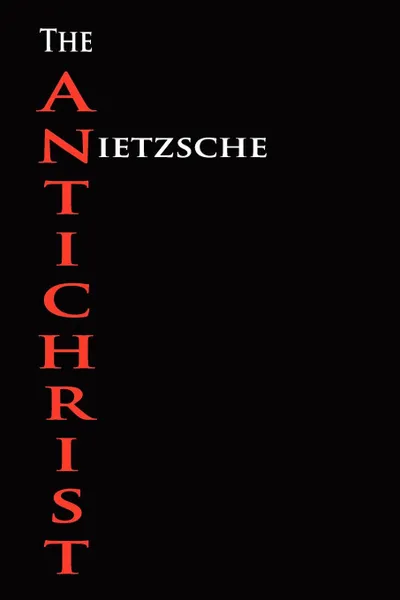 Обложка книги The Anti-Christ, Friedrich Wilhelm Nietzsche