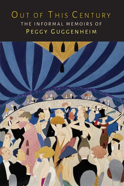 Обложка книги Out of This Century. The Informal Memoirs of Peggy Guggenheim, Peggy Guggenheim