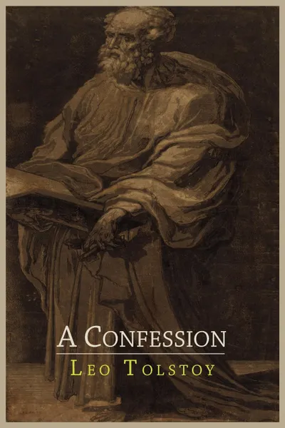 Обложка книги A Confession, Leo Nikolayevich Tolstoy, Aylmer Maude