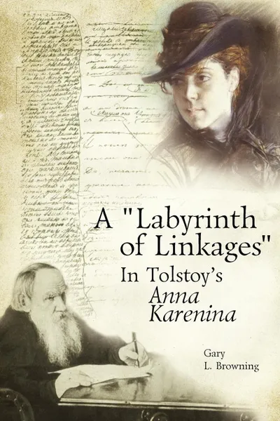 Обложка книги A Labyrinth of Linkages in Tolstoy's Anna Karenina, Gary L. Browning