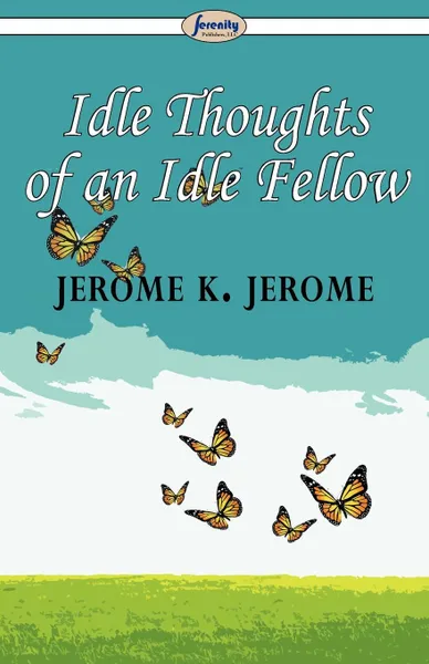 Обложка книги Idle Thoughts of an Idle Fellow, Jerome K. Jerome