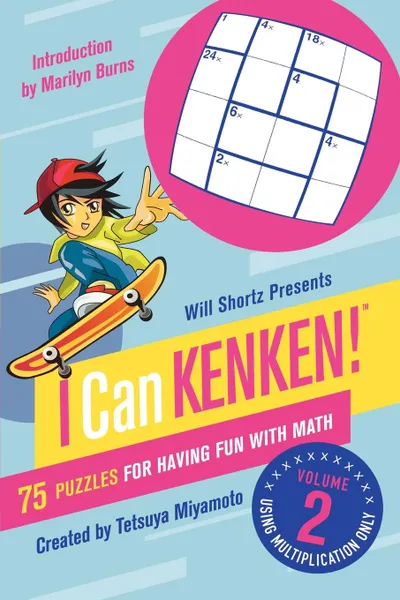 Обложка книги Will Shortz Presents I Can Kenken!, Volume 2. 75 Puzzles for Having Fun with Math, Will Shortz, Tetsuya Miyamoto